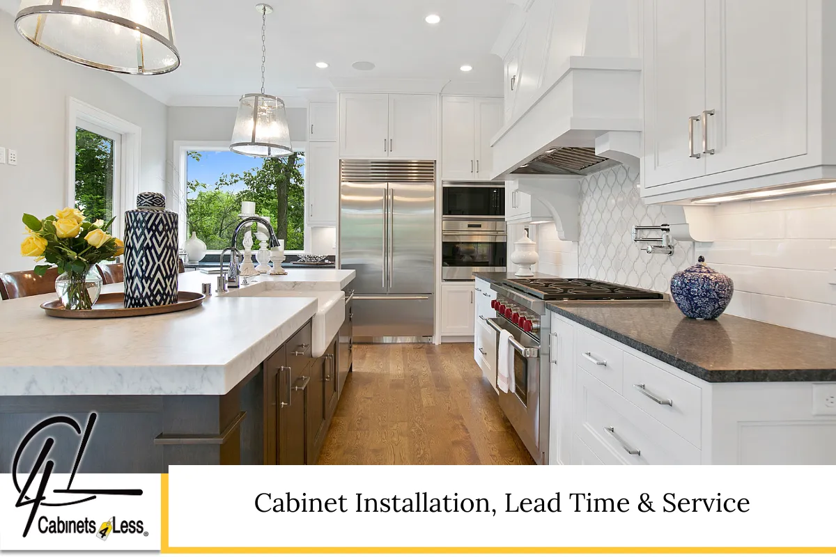 Cabinet Installation, Lead Time & Service