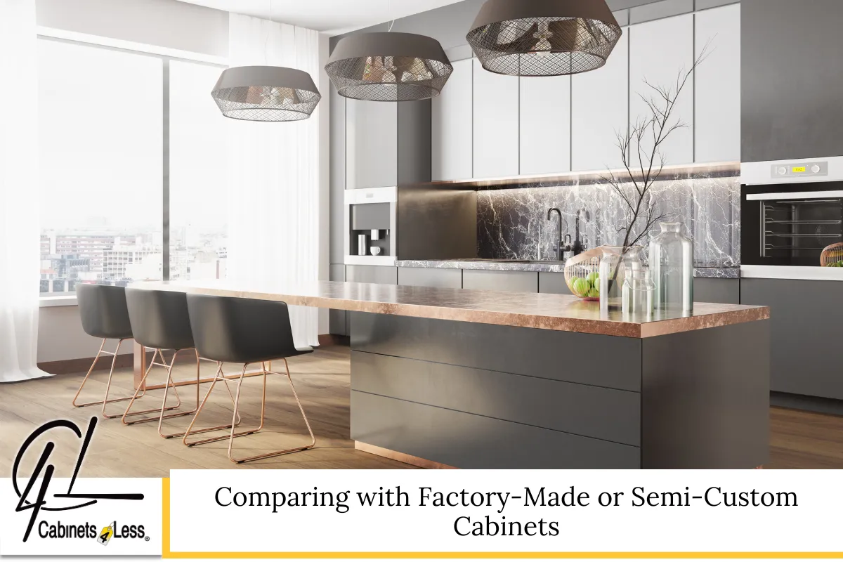 Comparing with Factory-Made or Semi-Custom Cabinets