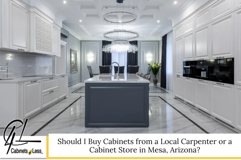 Should I Buy Cabinets from a Local Carpenter or a Cabinet Store in Mesa, Arizona?