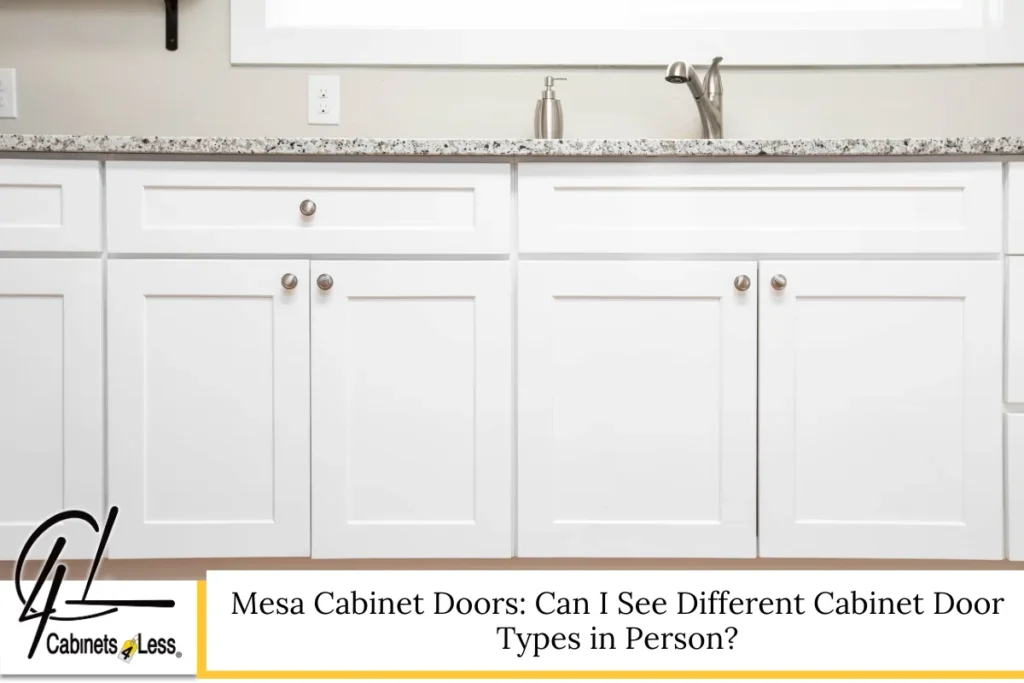Mesa Cabinet Doors: Can I See Different Cabinet Door Types in Person?