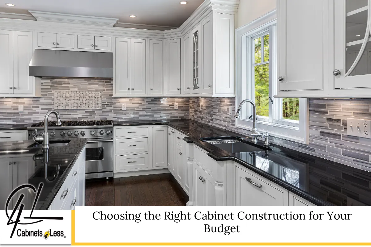 Choosing the Right Cabinet Construction for Your Budget