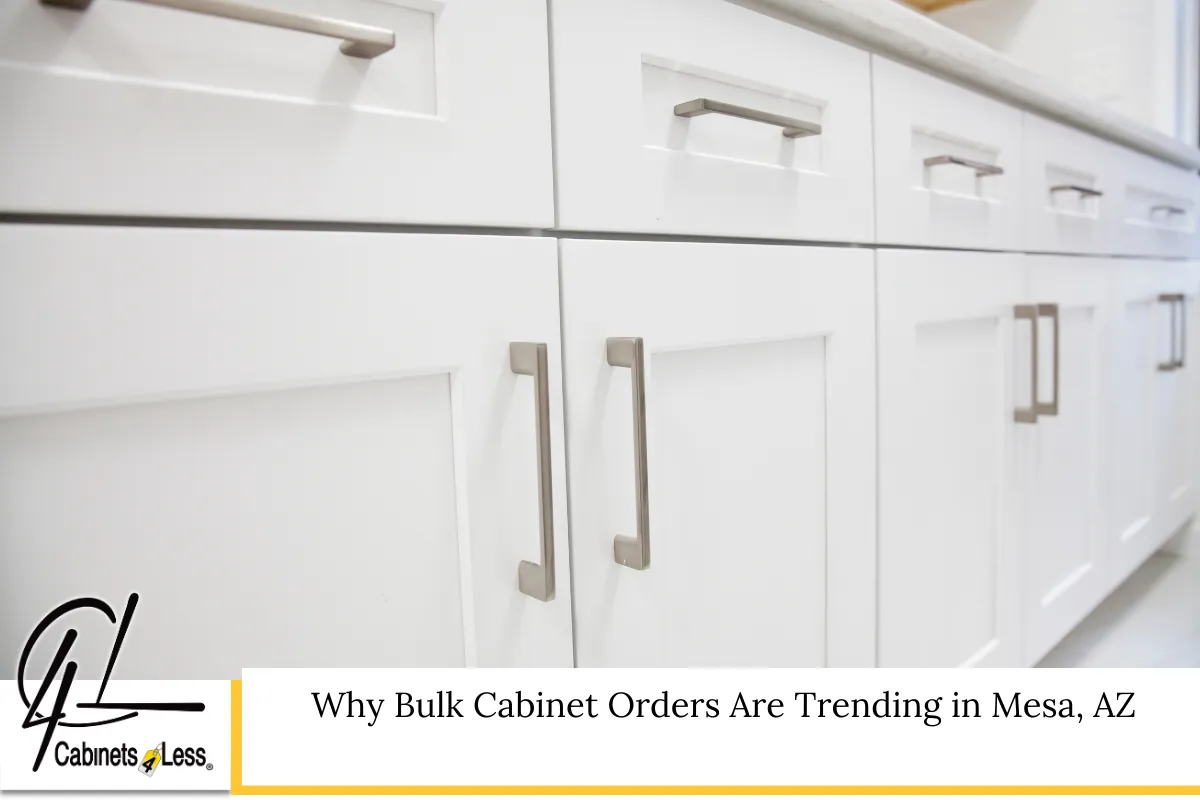 Why Bulk Cabinet Orders Are Trending in Mesa, AZ